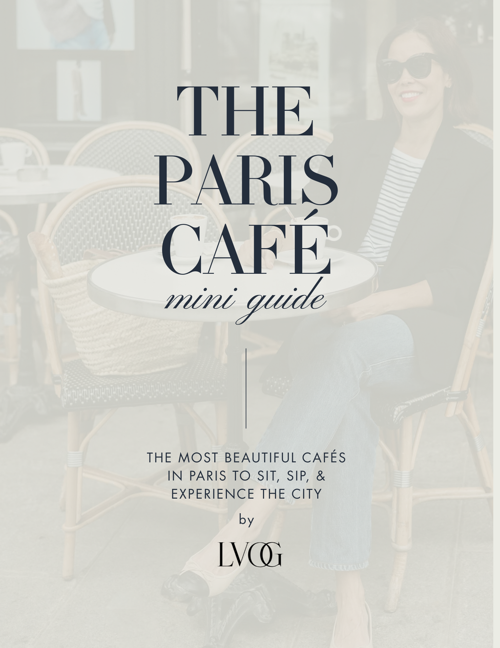 The Paris Café Guide: The Most Beautiful Cafés in Paris to Sit, Sip, and Experience the City